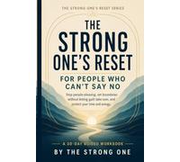 The Strong One's Reset: For People Who Can't Say No