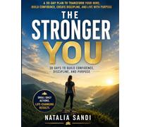 The Stronger You: 30 Days to Build: Confidence, Discipline, and Purpose