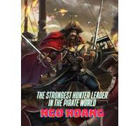 The Strongest Hunter Leader in the Pirate World
