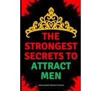 The strongest secrets to attract men: 126 Specific and Proven Secrets to Attract a Man and Build a Serious Relationship with Him