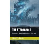 THE STRONGHOLD: Sovereignty, Survival, and the Return to the Real
