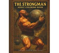 The Strongman - Bodybuilder Colouring for Adults (Book 5): Explosive Power & Competition Strengt: 80 Single-Sided Pages, 8.5"x11": An 18+ Coloring Book of Massive Men in the Ultimate Test of Raw Power