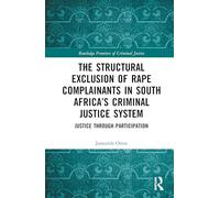 The Structural Exclusion of Rape Complainants in South Africa’s Criminal Justice System: Justice through Participation