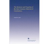 The Structure and Properties of the More Common Materials of Construction,