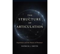 The Structure of Articulation: Experience and the Nature of Presence