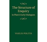 Vasilis Politis The Structure of Enquiry in Plato's Early Dialogues (Tascabile)
