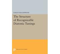 The Structure of Recognizable Diatonic Tunings (Princeton Legacy Library)