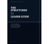 The Structured 1:1 Leader Guide: How to Run Effective One-on-One Meetings That Build Ownership