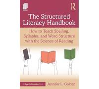 The Structured Literacy Handbook: How to Teach Spelling, Syllables, and Word Structure with the Science of Reading
