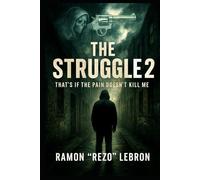The Struggle 2: That's if the Pain Doesn't Kill Me