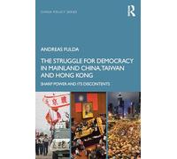 The Struggle for Democracy in Mainland China, Taiwan and Hong Kong: Sharp Power and its Discontents