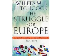 The Struggle for Europe: The Turbulent History of a Divided Continent 1945-2002