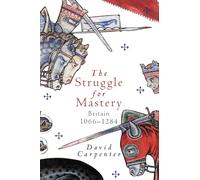 The Struggle for Mastery: Britain, 1066-1284