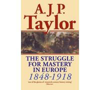 The Struggle for Mastery in Europe: 1848-1918 (Oxford History of Modern Europe) Reissue edition by Taylor, Alan J. P. (1980) Paperback