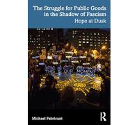 The Struggle for Public Goods in the Shadow of Fascism: Hope at Dusk