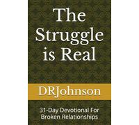 The Struggle is Real: 31-Day Devotional For Broken Relationships