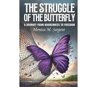 The Struggle of The Butterfly: A Journey from Brokenness to Freedom