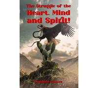 The Struggle of The Heart, Mind & Spirit!