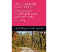 The struggle to wake up early contemplate backwards and forward with anxiety