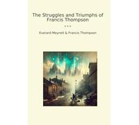 The Struggles and Triumphs of Francis Thompson