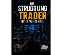 The Struggling Trader: Better Trading with AI