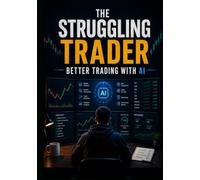 The Struggling Trader: Better Trading with AI