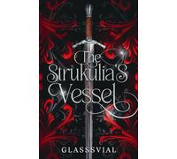 The Strukulia's Vessel: A Royal Spicy Enemies to Lovers Romantasy of Arranged Marriage and Pregnancy (Book One)