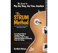 The STRUM Method for Beginner and Intermediate Guitarists: The five core elements every confident guitarist needs to master to play any song, any time, anywhere!