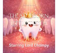The Stubborn Little Tooth: Starring Lord Chompy
