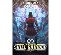 The Stubborn Skill-Grinder In a Time Loop 4: A LitRPG Adventure