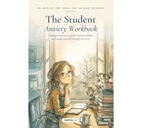 The Student Anxiety Workbook: Manage Exam Stress, Panic & Overwhelm - 90 Days of CBT Coping Tools & Check-Ins for College & University Students