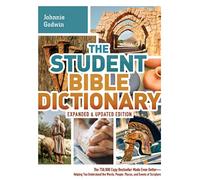 The Student Bible Dictionary: The 750,000 Copy Bestseller Made Even Better : Helping You Understand the Words, People, Places, and Events of Scripture