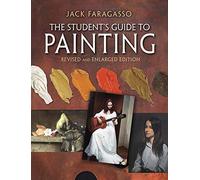 The Student S Guide To Painting: Revised Edition