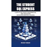 THE STUDENT SQL EXPRESS: A Step-by-Step Guide to Mastering SQL . 100% Job Success Inteterview Question & Answer