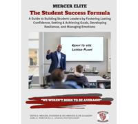 The Student Success Formula: A Guide to Building Student Leaders by Fostering Lasting Confidence, Setting & Achieving Goals, Developing Resilience, and Managing Emotions