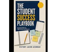 The Student Success Playbook: Essential Skills for High School
