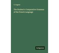 The Student's Comparative Grammar of the French Language