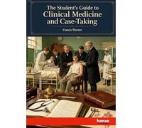 The Student's Guide to Clinical Medicine and Case-Taking