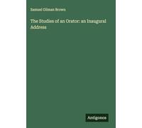The Studies of an Orator: an Inaugural Address
