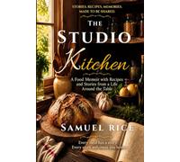 The Studio Kitchen: A Food Memoir with Recipes and Stories from a Life Around the Table