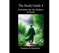 The Study Guide 4. Sufficient Provisions for the Seekers of Truth