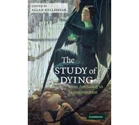 The Study of Dying: From Autonomy to Transformation - Kellehear Allan (cur.)