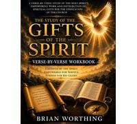 The Study of the Gift of the Spirit: A Verse by Verse Workbook