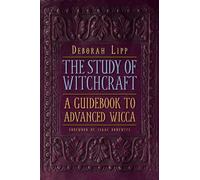The Study of Witchcraft: A Guidebook to Advanced Wicca