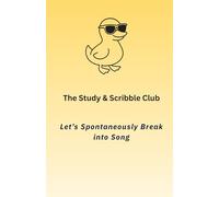 The Study & Scribble Club: Let’s Spontaneously Break into Song