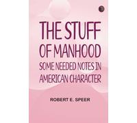 The Stuff of Manhood: Some Needed Notes in American Character
