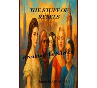 THE STUFF OF REBELS: Breaking the Silence