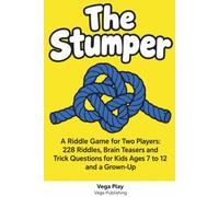 The Stumper: A Riddle Game for Two Players: 228 Riddles, Brain Teasers and Trick Questions for Kids Ages 7 to 12 and a Grown-Up
