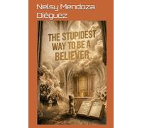 THE STUPID WAY TO BE A BELIEVER