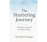 The Stuttering Journey: A Gentle Journal for your Voice